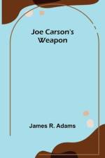 Joe Carson's Weapon af James R. Adams