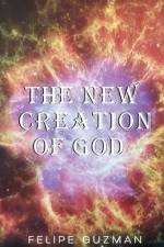 The New Creation of God af Felipe Guzman