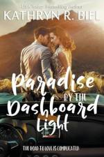 Paradise by the Dashboard Light af Kathryn R. Biel