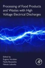 Processing of Food Products and Wastes with High Voltage Electrical Discharges af Eugene Vorobiev