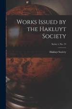 Works Issued by the Hakluyt Society; Series 1, no. 73 af Hakluyt Society