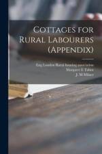 Cottages for Rural Labourers (appendix) af Margaret E. Tabor