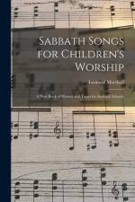Sabbath Songs for Children's Worship: a New Book of Hymns and Tunes for Sabbath Schools af Leonard Marshall