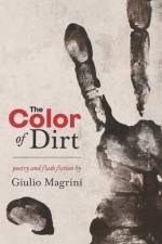 The Color of Dirt: Poetry and Flash Fiction by Giulio Magrini af Giulio Magrini
