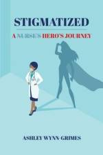Stigmatized: A Hero's Journey af Ashley Wynn-Grimes