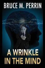 A Wrinkle in the Mind af Bruce M. Perrin