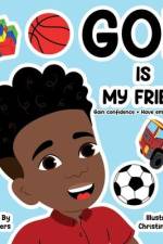 God Is My Friend: Gain confidence + Have emotional peace af Daija Rivers