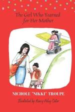 The Girl Who Yearned For Her Mother af Nichole Nikki Troupe