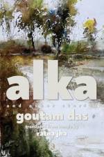 Alka and other stories: Short stories af Goutam Das