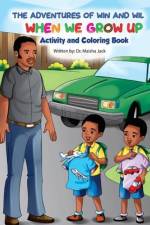 The Adventures of Win and Wil: When We Grow Up Activity and Coloring Book af Maisha Jack