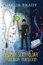 Grayson Day and the Black Diamond af Jacob Brady
