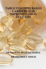 Targeted Lipid Based Carriers for Improved Drug Delivery af Dilpreet Singh