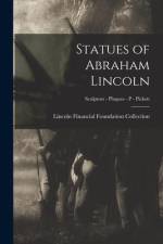 Statues of Abraham Lincoln; Sculptors - Plaques - P - Pickett af Lincoln Financial Foundation Collection