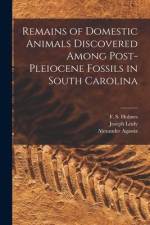 Remains of Domestic Animals Discovered Among Post-Pleiocene Fossils in South Carolina af Joseph Leidy