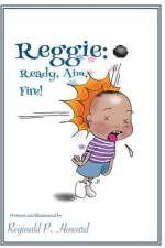 Reggie: Ready, Aim, Fire! af Reginald P. Howard