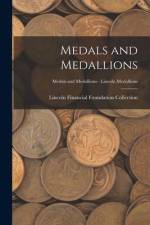 Medals and Medallions; Medals and Medallions - Lincoln Medallions af Lincoln Financial Foundation Collection