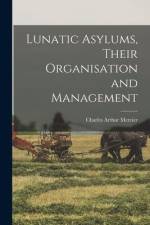 Lunatic Asylums, Their Organisation and Management af Charles Arthur Mercier
