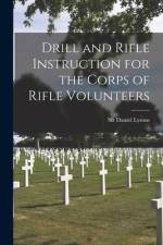 Drill and Rifle Instruction for the Corps of Rifle Volunteers [microform] af Daniel Lysons