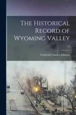 The Historical Record of Wyoming Valley; 12 af Frederick Charles Johnson