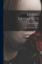 Living Dramatists: Pinero, Ibsen, D'Annunzio; af Oscar Herrmann