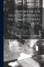 Report of the Health Officer to the Commissioners of DC; 1895 af District of Columbia Board of Health