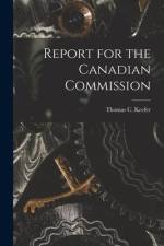 Report for the Canadian Commission [microform] af Thomas C. Keefer