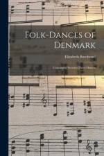 Folk-dances of Denmark: Containing Seventy-three Dances af Elizabeth Burchenal