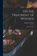 On the Treatment of Wounds: Clinical Lectures af Sampson Gamgee