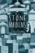 The Stone Maidens af Ioulia Kolovou