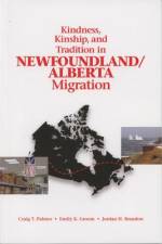 Kindness, Kinship, and Tradition in Newfoundland/Alberta Migration af Craig T Palmer