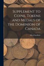 Supplement to Coins, Tokens and Medals of the Dominion of Canada [microform] af Alfred Sandham