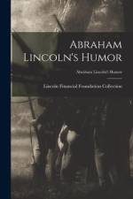 Abraham Lincoln's Humor; Abraham Lincoln's Humor af Lincoln Financial Foundation Collection