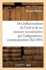 Des Inflammations de l'oeil et de ses annexes occasionnées par l'astigmatisme, communication af Georges Martin