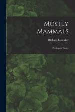 Mostly Mammals [microform] af Richard Lydekker
