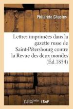 Lettres imprimées dans la gazette russe de Saint-Pétersbourg contre la Revue des deux mondes af Philarete Chasles