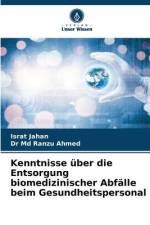 Kenntnisse über die Entsorgung biomedizinischer Abfälle beim Gesundheitspersonal af Israt Jahan