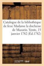 Catalogue de la bibliothèque de feue Madame la duchesse de Mazarin. Vente, 15 janvier 1782 af collectif