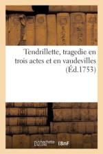 Tendrillette, tragédie en trois actes et en vaudevilles af Collectif