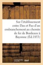 Sur l'établissement entre Dax et Pau d'un embranchement au chemin de fer de Bordeaux à Bayonne af Collectif