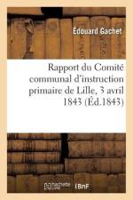 Rapport du Comité communal d'instruction primaire de Lille, 3 avril 1843 af Édouard Gachet