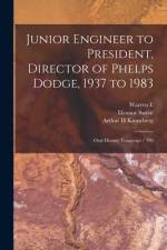 Junior Engineer to President, Director of Phelps Dodge, 1937 to 1983: Oral History Transcript / 199 af Eleanor Swent