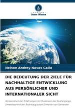 DIE BEDEUTUNG DER ZIELE FÜR NACHHALTIGE ENTWICKLUNG AUS PERSÖNLICHER UND INTERNATIONALER SICHT af Nelson Andrey Navas Gallo