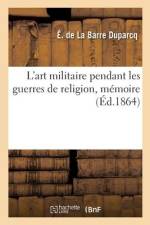 L'art militaire pendant les guerres de religion, mémoire af Edouard De La Barre Duparcq