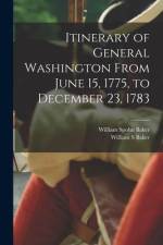 Itinerary of General Washington From June 15, 1775, to December 23, 1783 af William Spohn Baker