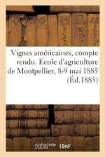 Vignes américaines, compte rendu. Ecole d'agriculture de Montpellier, 8-9 mai 1885 af Collectif