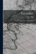 Pizarro: Or, The Discovery and Conquest of Peru af George Cubitt