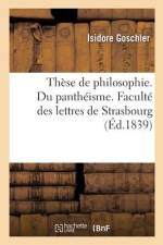 Thèse de Philosophie. Du Panthéisme. Faculté Des Lettres de Strasbourg af Isidore Goschler