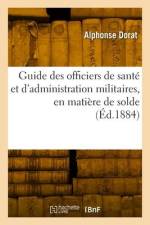 Guide des officiers de santé et d'administration militaires, en matière de solde af Alphonse Dorat