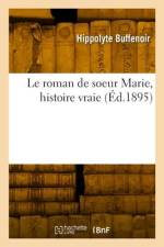 Le Roman de Soeur Marie, Histoire Vraie af Hippolyte Buffenoir