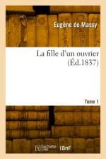 La fille d'un ouvrier. Tome 1 af Eugène de Massy